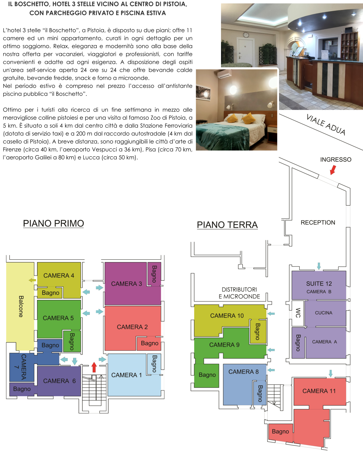 IL BOSCHETTO, HOTEL 3 STELLE VICINO AL CENTRO DI PISTOIA, CON PARCHEGGIO PRIVATO E PISCINA ESTIVA  L’hotel 3 stelle “il Boschetto”, a Pistoia, è disposto su due piani; offre 11 camere ed un mini appartamento, curati in ogni dettaglio per un ottimo soggiorno. Relax, eleganza e modernità sono alla base della nostra offerta per vacanzieri, viaggiatori e professionisti, con tariffe convenienti e adatte ad ogni esigenza. A disposizione degli ospiti  un'area self-service aperta 24 ore su 24 che offre bevande calde gratuite, bevande fredde, snack e forno a microonde. Nel periodo estivo è compreso nel prezzo l’accesso all’antistante piscina pubblica “il Boschetto”.  Ottimo per i turisti alla ricerca di un fine settimana in mezzo alle meravigliose colline pistoiesi e per una visita al famoso Zoo di Pistoia, a 5 km. È situato a soli 4 km dal centro città e dalla Stazione Ferroviaria (dotata di servizio taxi) e a 200 m dal raccordo autostradale (4 km dal casello di Pistoia). A breve distanza, sono raggiungibili le città d’arte di Firenze (circa 40 km, l’aeroporto Vespucci a 36 km), Pisa (circa 70 km, l’aeroporto Galilei a 80 km) e Lucca (circa 50 km).